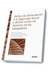 DELITOS DE DEFRAUDACION A LA SEGURIDAD SOCIAL Y DELITOS CONTRA LOS DERECHOS DE LOS TRABAJADORES