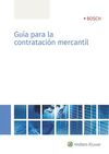 GUIA PARA LA CONTRATACION MERCANTIL, 1ª EDICIÓN JU