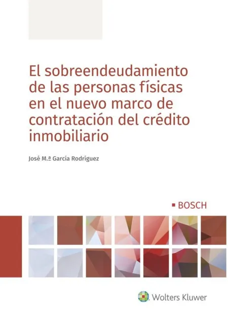 El Sobreendeudamiento de las Personas Físicas en el Nuevo Marco de Contratación del Crédito Inmobiliario