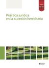 PRÁCTICA JURÍDICA EN LA SUCESIÓN HEREDITARIA