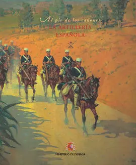La Artillería Española: Al Pie de los Cañones