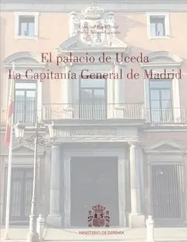 El Palacio de Uceda. La Capitanía General de Madrid