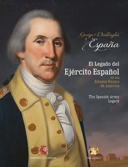 George Washington & España. El Legado del Ejército Español en los Ee. uu.