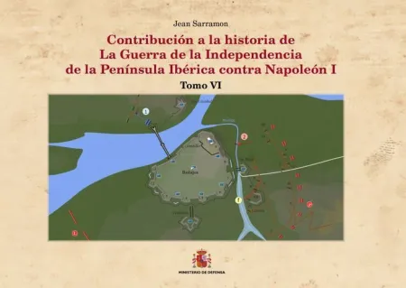 Tomo Vi. Contribución a la Historia de la Guerra de la Independencia de la Península Ibérica Contra Napoleon I