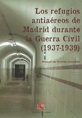 Los Refugios Antiaéreos de Madrid Durante la Guerra Civil (1937-1939)