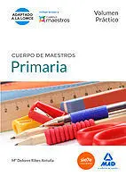 Cuerpo de Maestros Primaria. Volumen Práctico