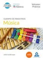 Cuerpo de Maestros Música. Volumen Práctico