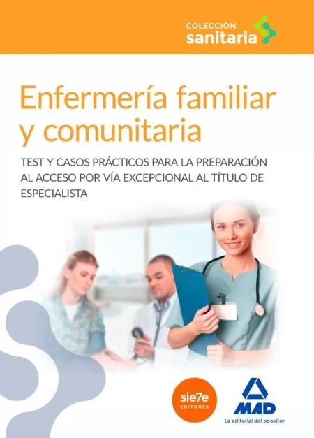 Enfermería Familiar y Comunitaria: Test y Casos Prácticos para la Preparación Al