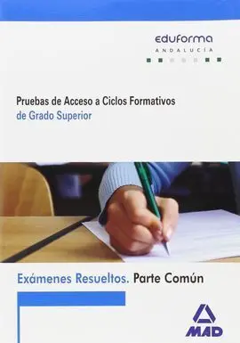Exámenes Resueltos de Pruebas de Acceso a Ciclos Formativos de Grado Superior