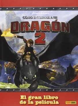 Cómo Entrenar a tu Dragón 2. El Gran Libro de la Película