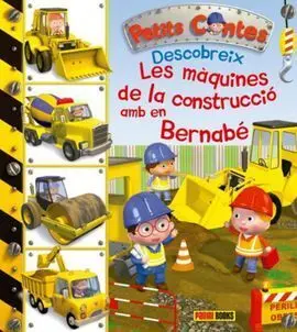 Petits Contes Descobreix: les Màquines de la Contrucció Amb en Bernabé
