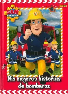 Sam el Bombero. Mis Mejores Historias de Bomberos