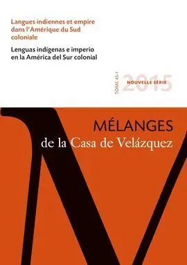 Mélanges de la Casa de Velázquez 45-1. Langues Indiennes Et Empire Dans L'amérique Du Sud Coloniale