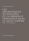 LES ARCHEVÊQUES DE MAYENCE ET LA PRÉSENCE ESPAGNOLE DANS LE SAINT-EMPIRE