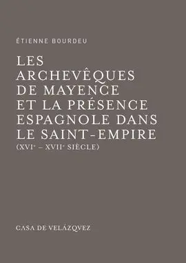 Les Archevêques de Mayence Et la Présence Espagnole Dans le Saint-Empire