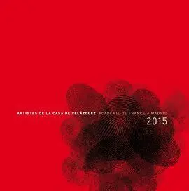 Artistes de la Casa de Velázquez. Académie de France à Madrid 2015