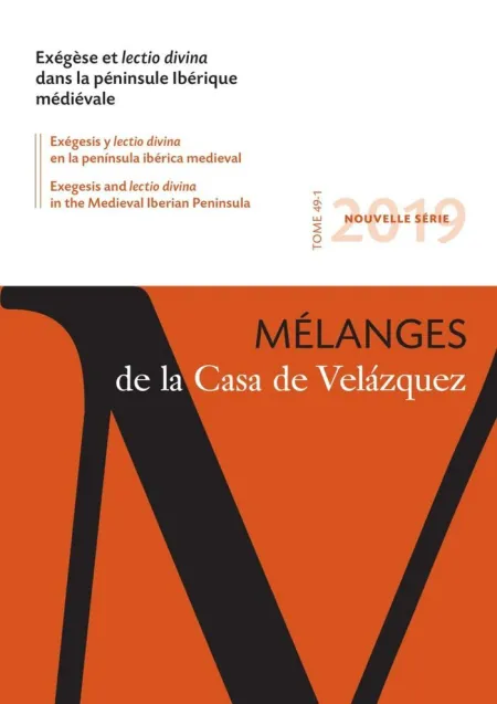 Melanges de la Casa de Velazquez. Tome 49-1 (2019): Exégèse Et Lectio Divina Dans la Péninsule Ibérique Médiévale