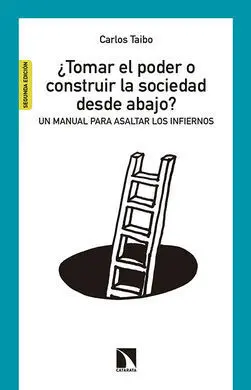 ¿Tomar el Poder o Construir la Sociedad Desde Abajo?