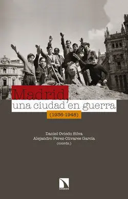 Madrid una Ciudad en Guerra 1936-1948