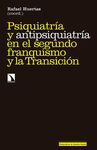 PSIQUIATRIA Y ANTIPSIQUIATRIA EN EL SEGUNDO FRANQUISMO Y LA TRANSICIÓN