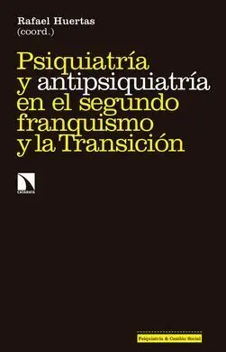 Psiquiatria y Antipsiquiatria en el Segundo Franquismo y la Transición