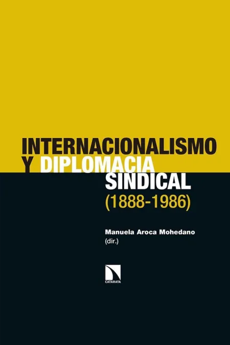 Internacionalismo y Diplomacia Sindical 1888-1986