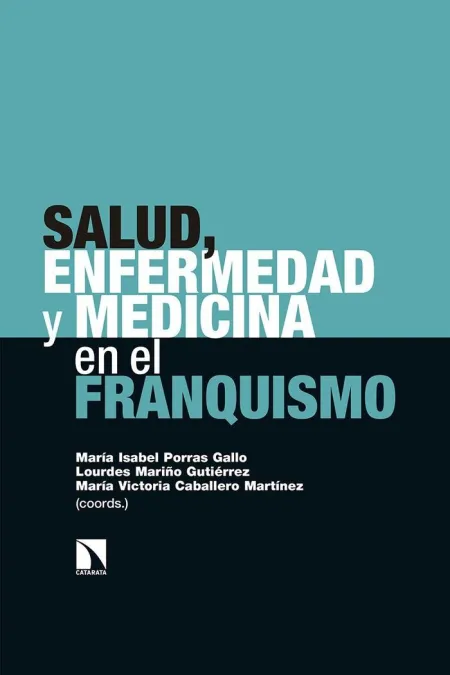 Salud, Enfermedad y Medicina en el Franquismo