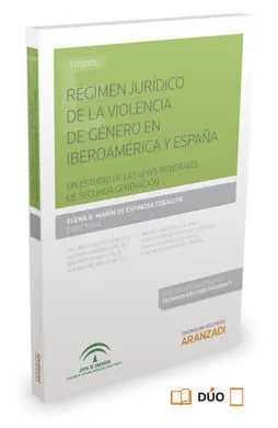 Régimen Jurídico de la Violencia de Género en Iberoamérica y España. Un Estudio de las Leyes Integrales de Segunda Generación