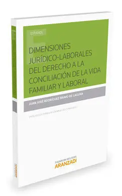 Dimensiones Jurídico-Laborales del Derecho a la Conciliación de la Vida Familiar