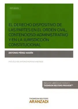 El Derecho Dispositivo de las Partes en el Orden Civil Contencioso y en la Juris