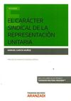 EL CARACTER SINDICAL DE LA REPRESENTACION UNITARIA