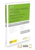 Fiscalidad Ambiental en España: Situación Actual y Perspectivas de Futuro (Dúo)