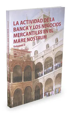 La Actividad de la Banca y las Negociaciones Mercantiles en el Mare Nostrum Vol.