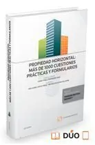 Propiedad Horizontal: Mas de 1. 000 Cuestiones Practicas y Formularios