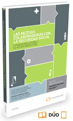 Mutuas Colaboradoras con la Seguridad Social la Nueva Regulación y Su Acción Protectora