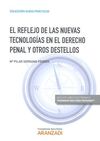 REFLEJO DE LAS NUEVAS TECNOLOGIAS EN EL DERECHO PENAL Y OTROS DESTELLOS