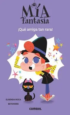 Mía Fantasía 1. ¡Qué Amiga Tan Rara!