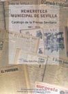 HEMEROTECA MUNICIPAL DE SEVILLA : CATÁLOGO DE LA PRENSA SEVILLANA, 1661-2014