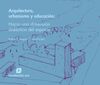 ARQUITECTURA, URBANISMO Y EDUCACIÓN - HACIA UNA DIMENSIÓN DIDÁCTICA DEL ESPACIO