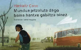 Mundua Pitzatuta Dago, Baina Hantxe Gabiltza Oinez