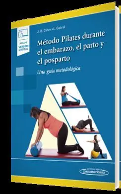 Método Pilates Durante el Embarazo, el Parto y el Postparto (Incluye Versión Digital)