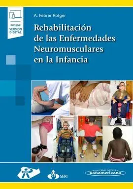 Rehabilitación de las Enfermedades Neuromusculares en la Infancia+Versión Digita