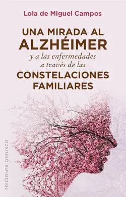 Una Mirada Al Alzhéimer y a las Enfermedades a Través de las Constelaciones Fami