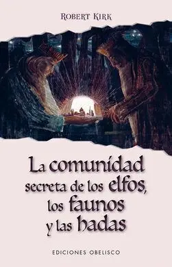 La Comunidad Secreta de los Elfos, los Faunos y las Hadas