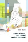 APRENDE A CORRER, EVITA LESIONES Y MEJORA TUS MARC