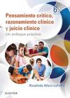 PENSAMIENTO CRÍTICO, RAZONAMIENTO CLÍNICO Y JUICIO CLÍNICO EN ENFERMERÍA (6ª ED.)