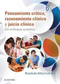 Pensamiento Crítico, Razonamiento Clínico y Juicio Clínico en Enfermería (6ª Ed. )