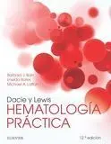 Dacie y Lewis. Hematología Práctica (12ª Ed. )