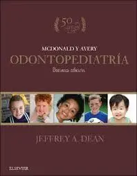 Mcdonald y Avery. Odontología Pediátrica y del Adolescente (10ª Ed. )