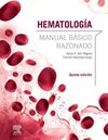 HEMATOLOGÍA. MANUAL BÁSICO RAZONADO (5ª ED.)